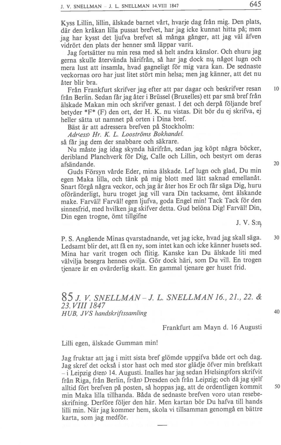 V111 1847 645 karta, som jag medför. deribland Planchverk för Dig, Calle och Lillin, och bestyrt om deras sändande. 20 Guds Försyn vårde Eder, mina älskade.