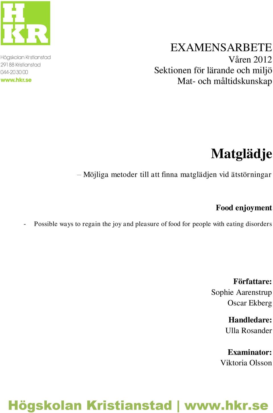 regain the joy and pleasure of food for people with eating disorders Författare: Sophie