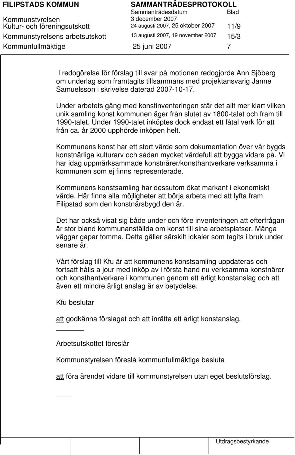 Under arbetets gång med konstinventeringen står det allt mer klart vilken unik samling konst kommunen äger från slutet av 1800-talet och fram till 1990-talet.