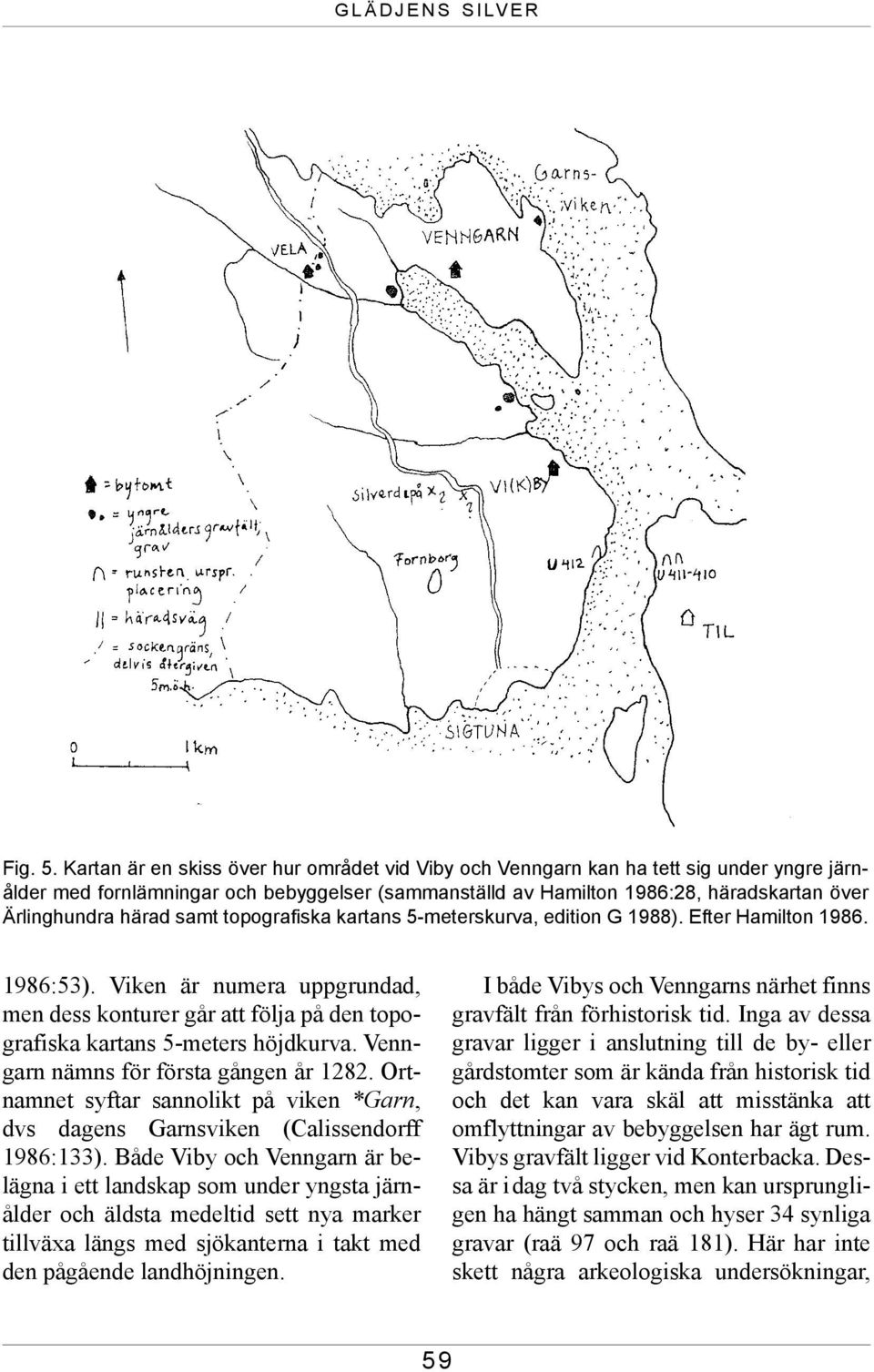 härad samt topografiska kartans 5-meterskurva, edition G 1988). Efter Hamilton 1986. 1986:53).