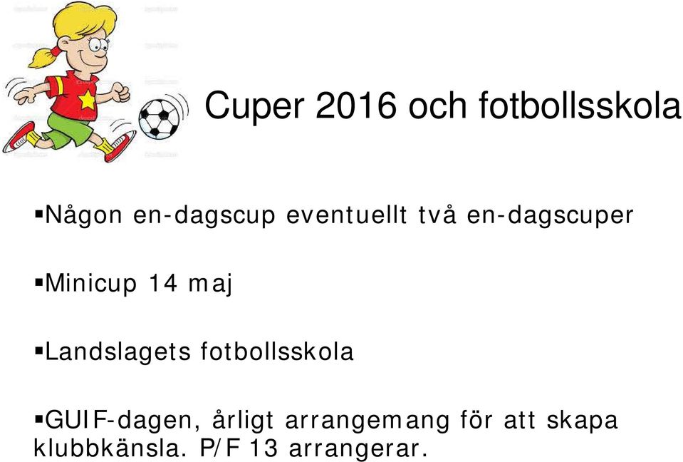 Landslagets fotbollsskola GUIF-dagen, årligt