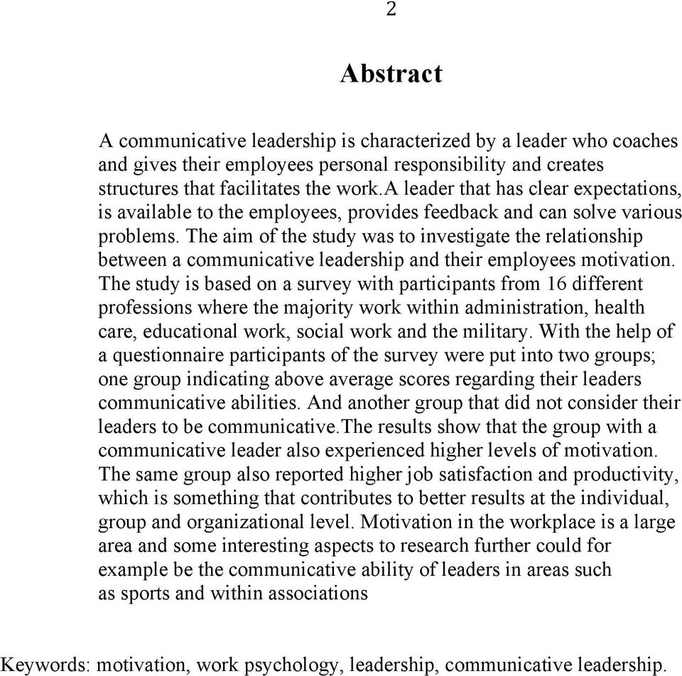 The aim of the study was to investigate the relationship between a communicative leadership and their employees motivation.