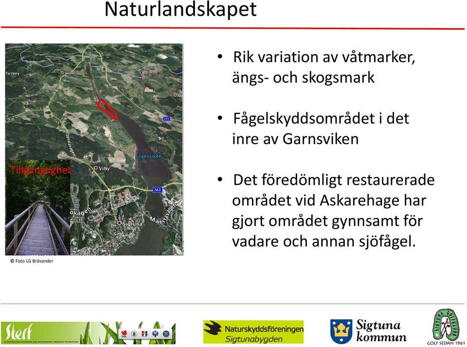 Tillgänglighet Det föredömligt restaurerade området vid