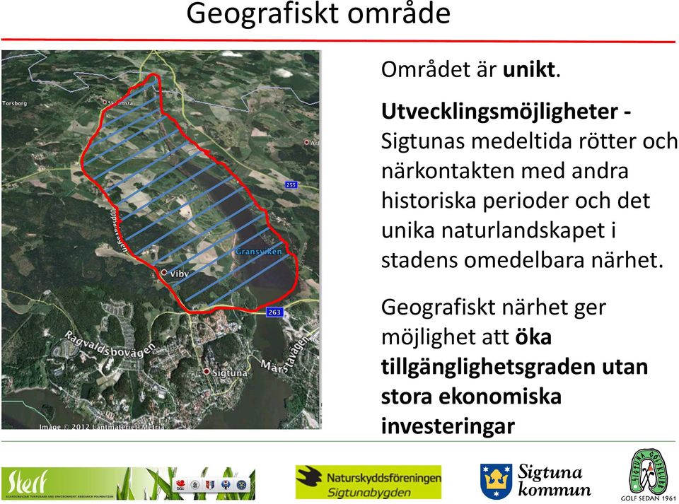 andra historiska perioder och det unika naturlandskapet i stadens