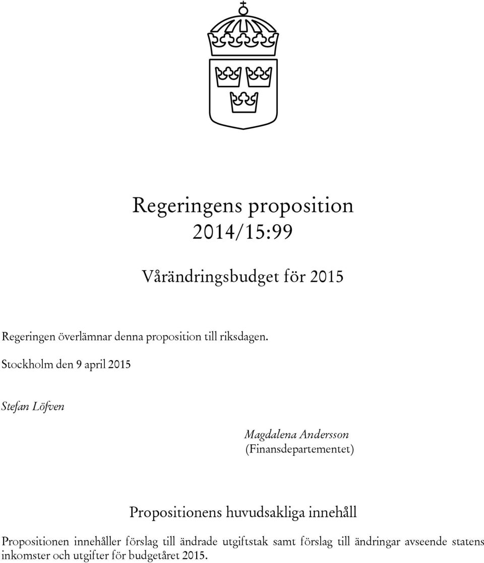 Stockholm den 9 april 2015 Stefan Löfven Magdalena Andersson (Finansdepartementet)