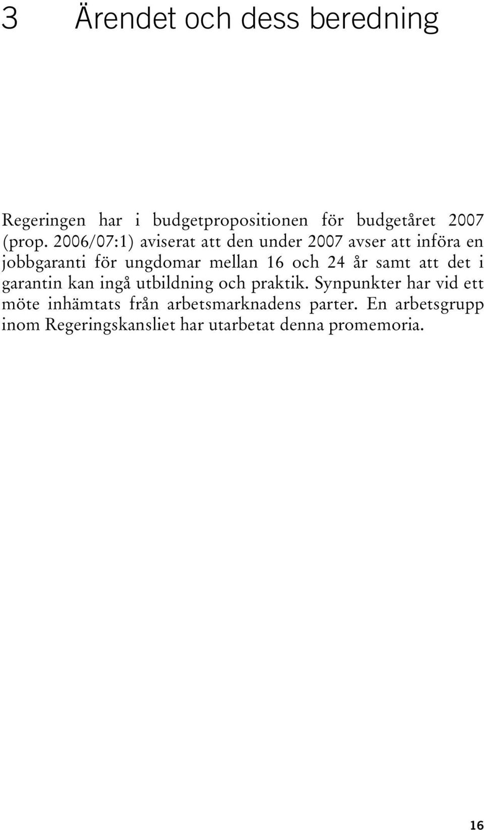 24 år samt att det i garantin kan ingå utbildning och praktik.