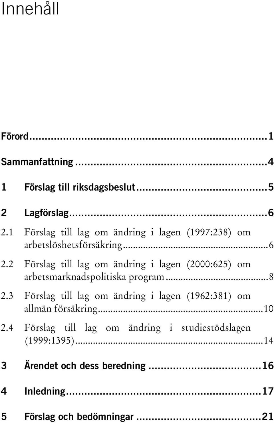 ..6 TUFörslag till lag om ändring i lagen (2000:625) om arbetsmarknadspolitiska programut.