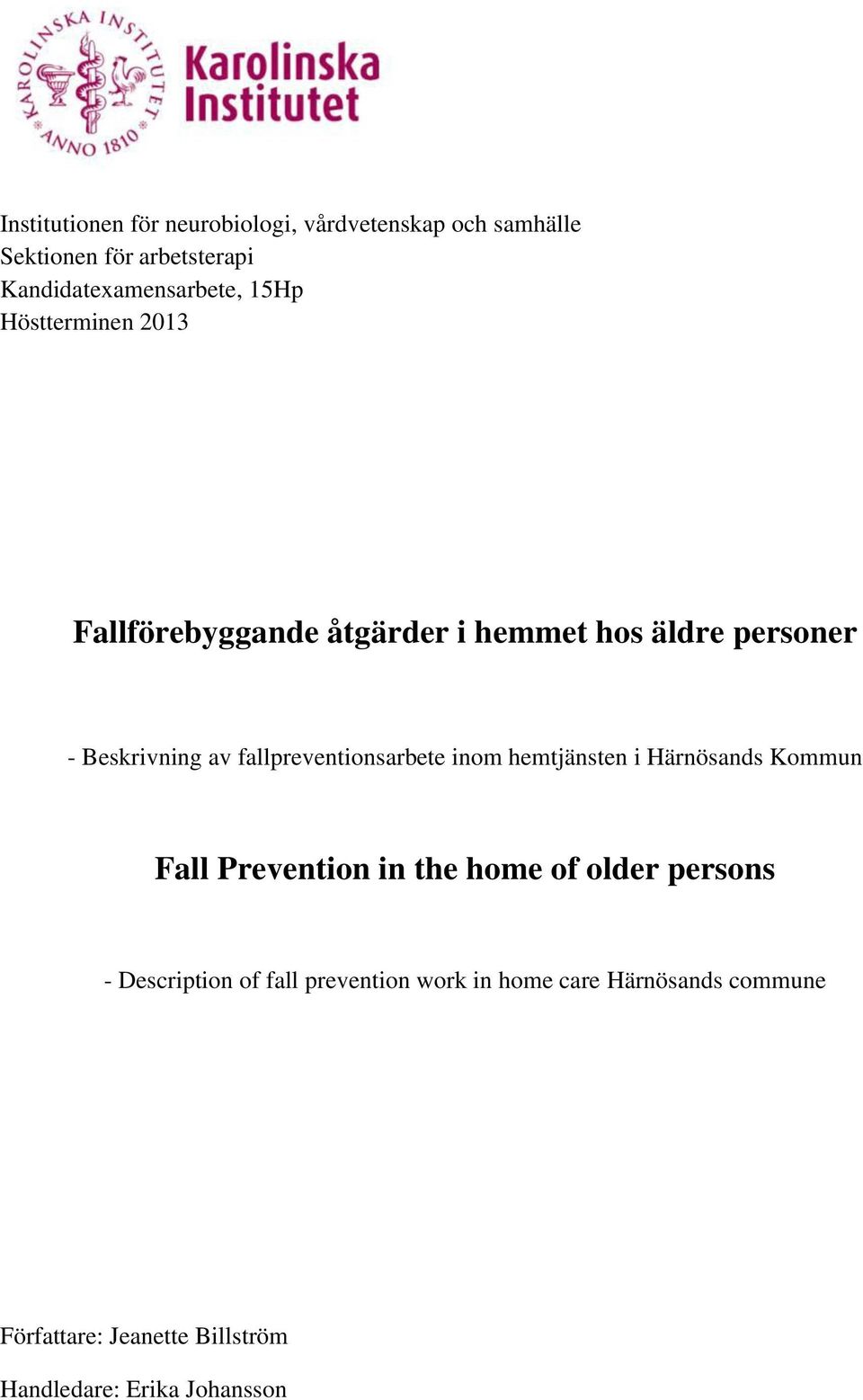 fallpreventionsarbete inom hemtjänsten i Härnösands Kommun Fall Prevention in the home of older persons -