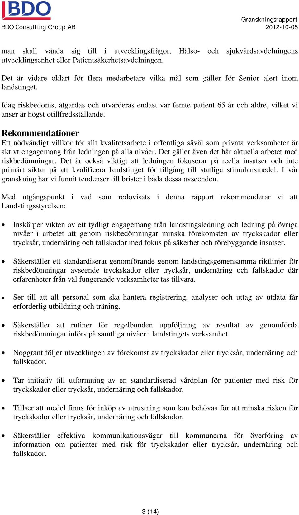 Idag riskbedöms, åtgärdas och utvärderas endast var femte patient 65 år och äldre, vilket vi anser är högst otillfredsställande.