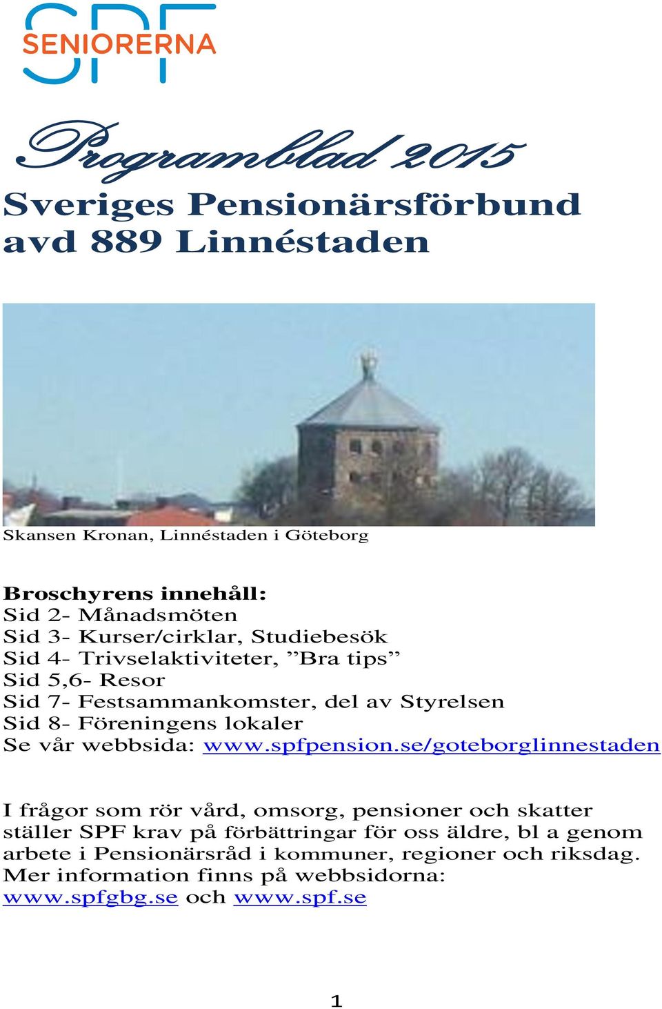 lokaler Se vår webbsida: www.spfpension.