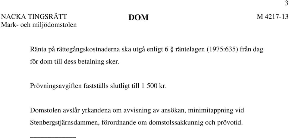 Prövningsavgiften fastställs slutligt till 1 500 kr.