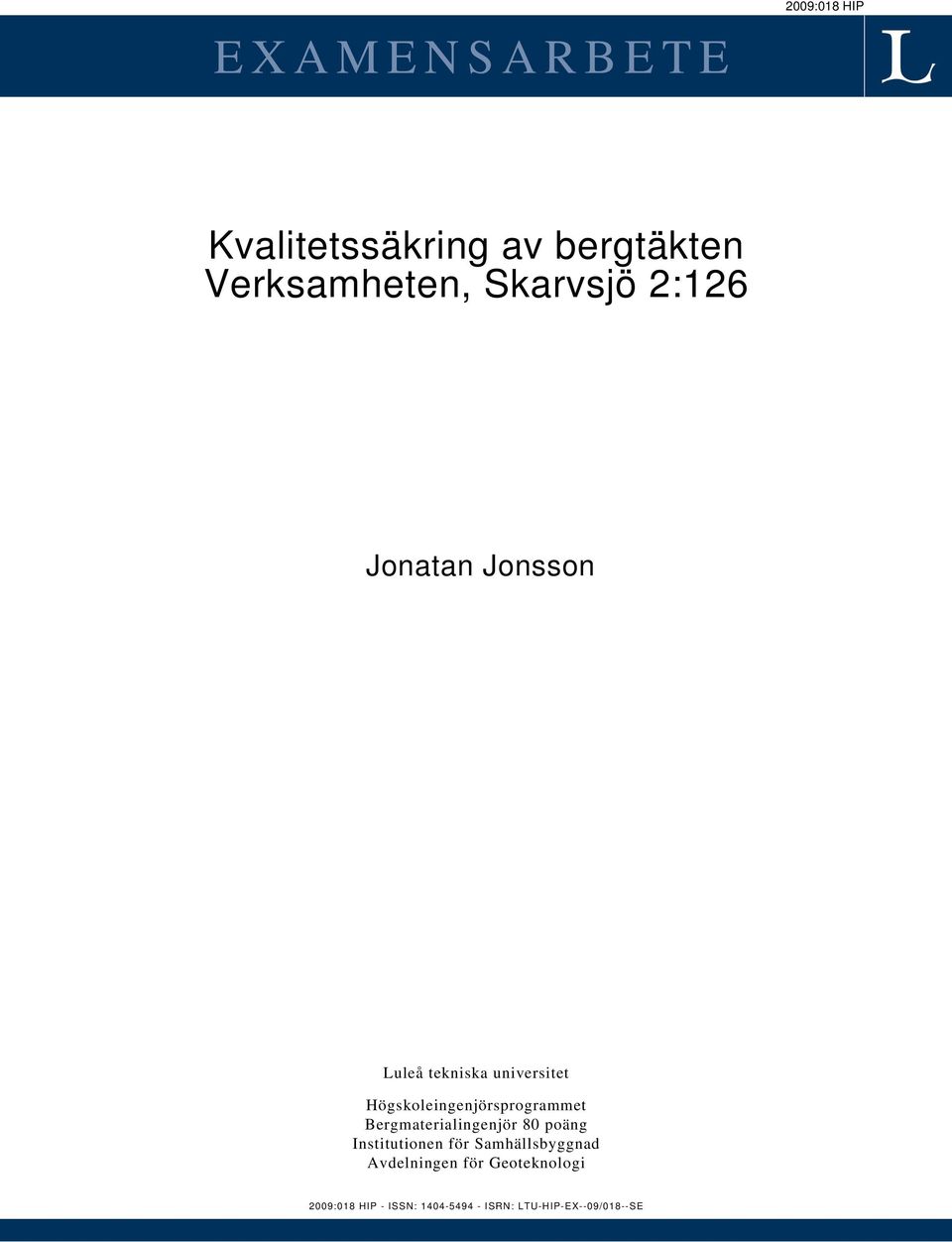 Högskoleingenjörsprogrammet Bergmaterialingenjör 80 poäng Institutionen för