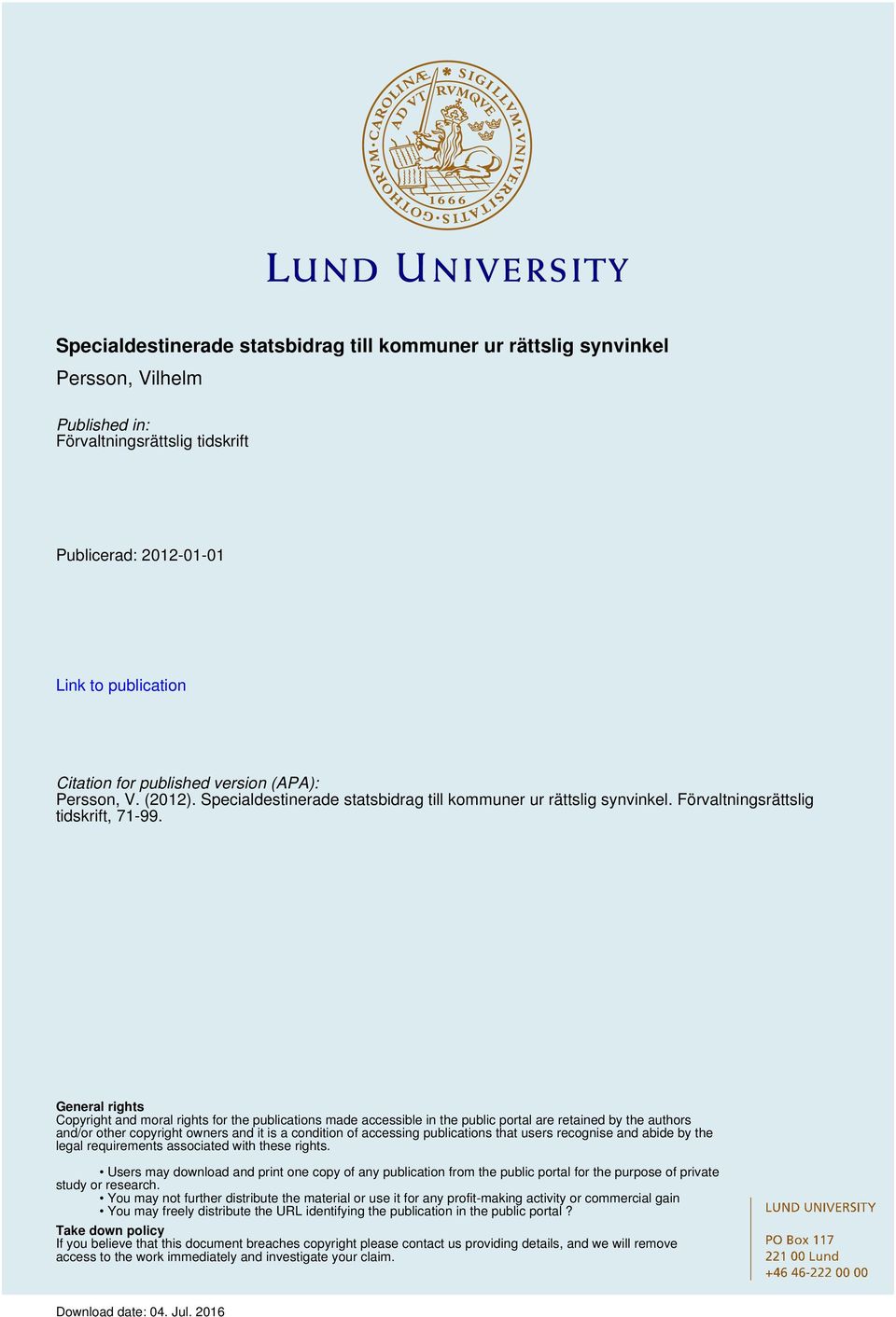 General rights Copyright and moral rights for the publications made accessible in the public portal are retained by the authors and/or other copyright owners and it is a condition of accessing