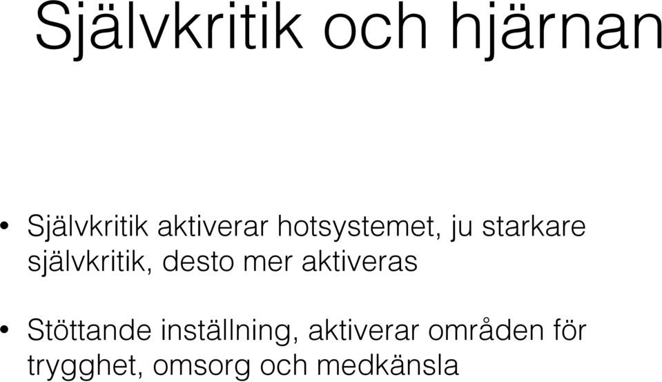 självkritik, desto mer aktiveras Stöttande