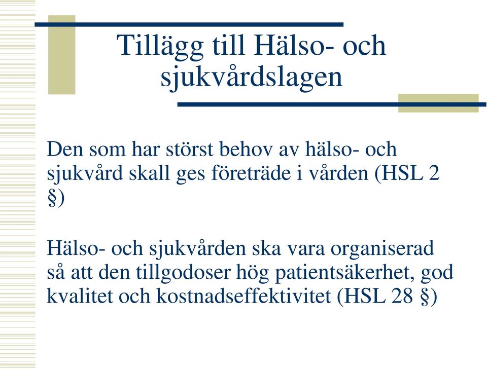 Hälso- och sjukvården ska vara organiserad så att den