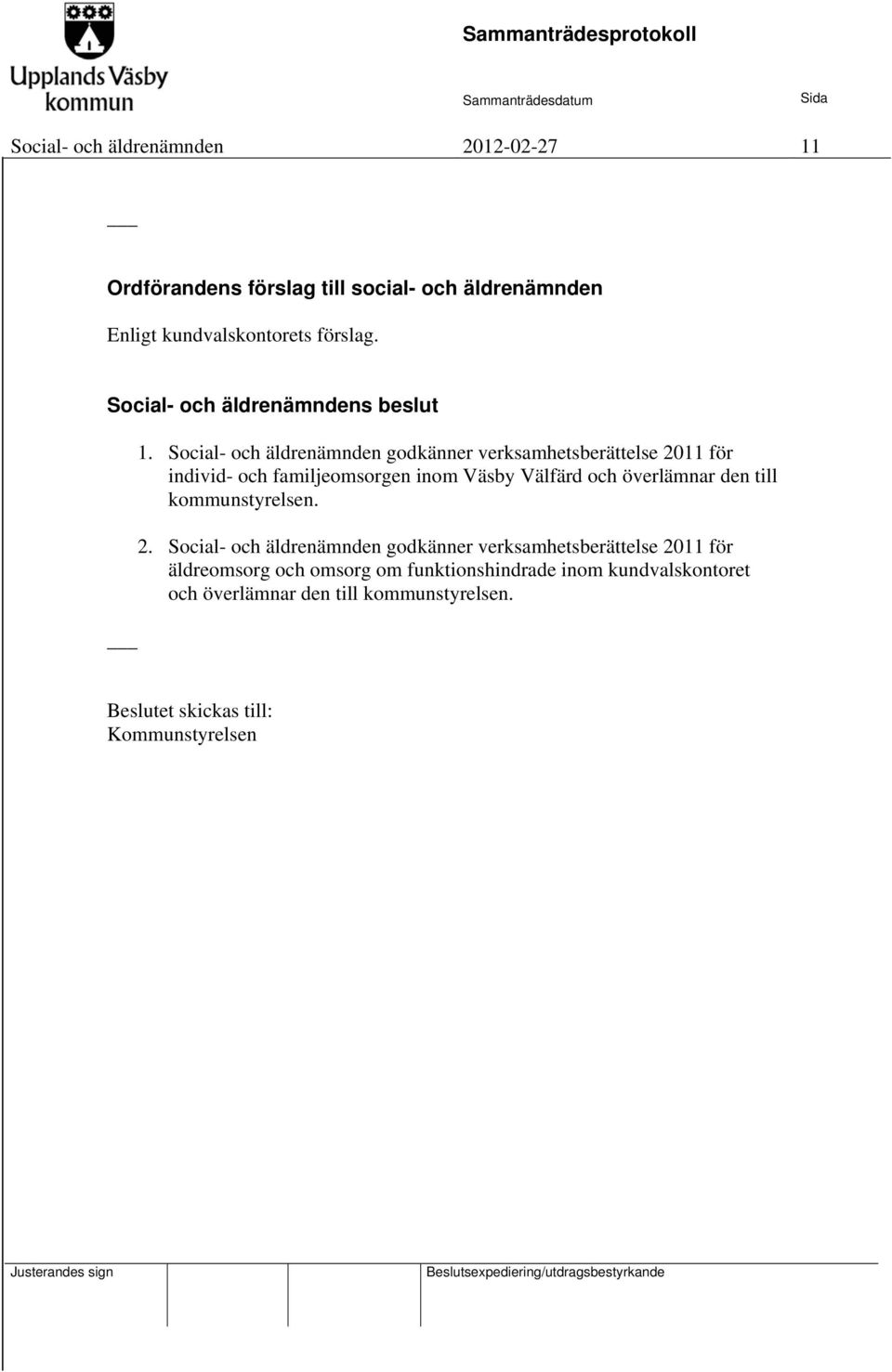 Social- och äldrenämnden godkänner verksamhetsberättelse 2011 för individ- och familjeomsorgen inom Väsby Välfärd och överlämnar den