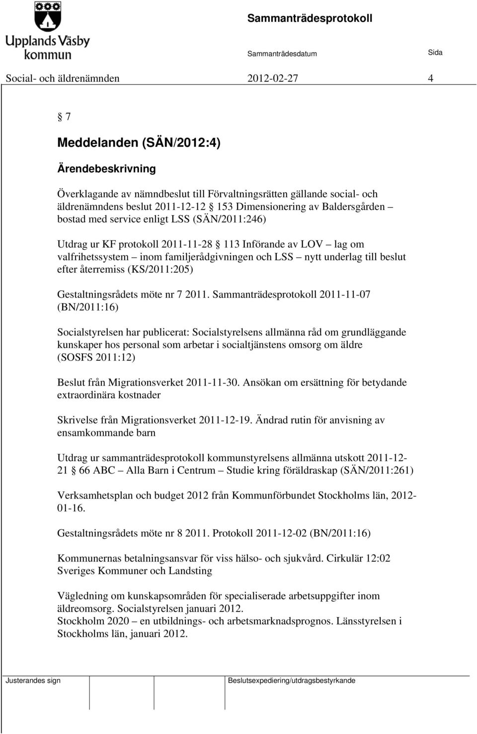 underlag till beslut efter återremiss (KS/2011:205) Gestaltningsrådets möte nr 7 2011.