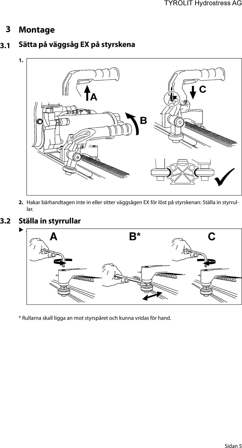 på styrskenan: Ställa in styrrullar. 3.2 Ställa in styrrullar.