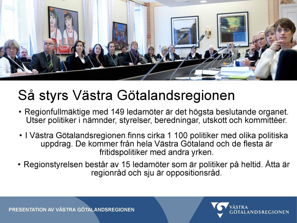 I Västra Götalandsregionen finns cirka 1 100 politiker med olika politiska uppdrag.