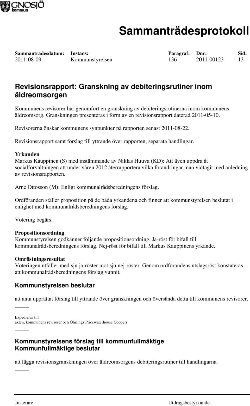 Revisionsrapport samt förslag till yttrande över rapporten, separata handlingar.