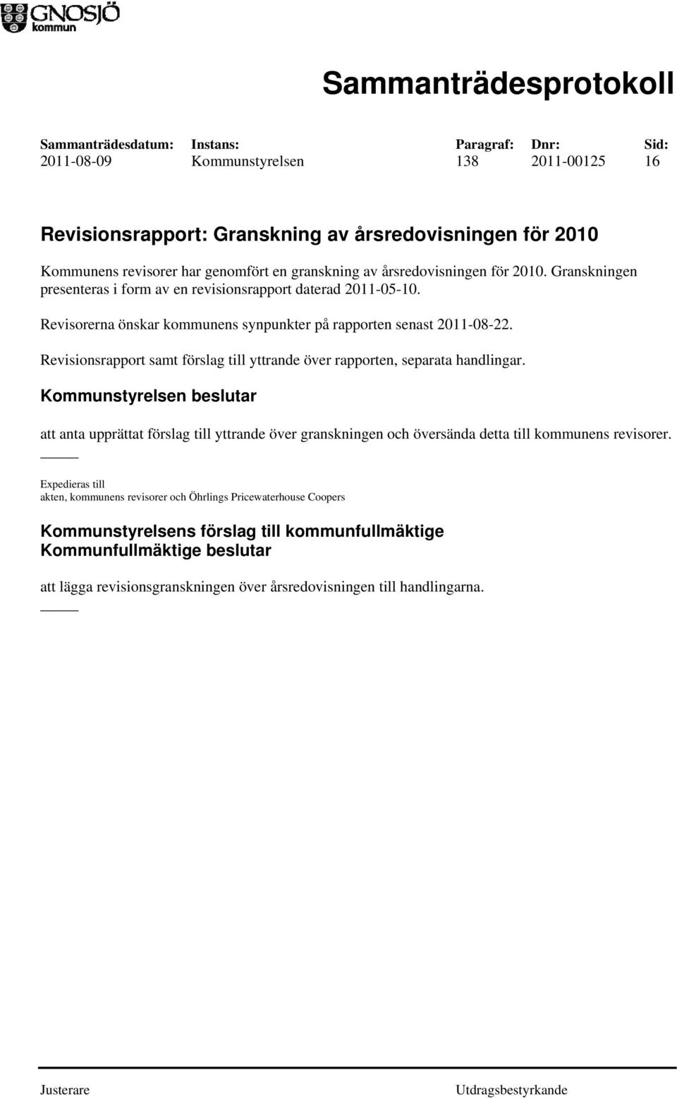 Revisionsrapport samt förslag till yttrande över rapporten, separata handlingar.