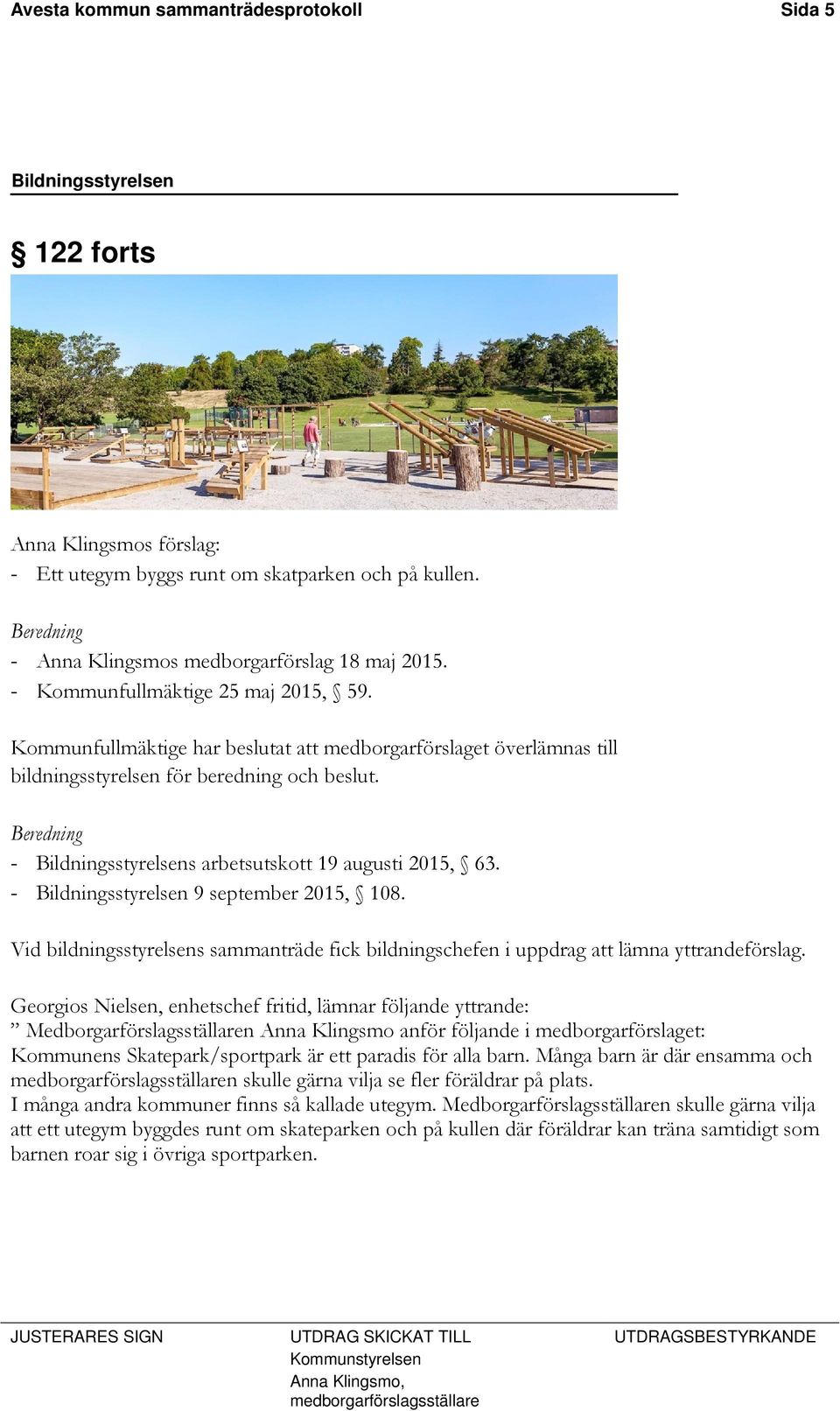 Beredning - Bildningsstyrelsens arbetsutskott 19 augusti 2015, 63. - Bildningsstyrelsen 9 september 2015, 108.