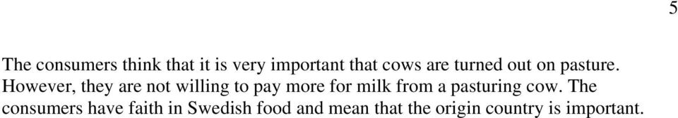 However, they are not willing to pay more for milk from a