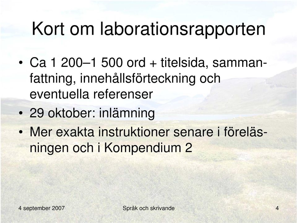 29 oktober: inlämning Mer exakta instruktioner senare i