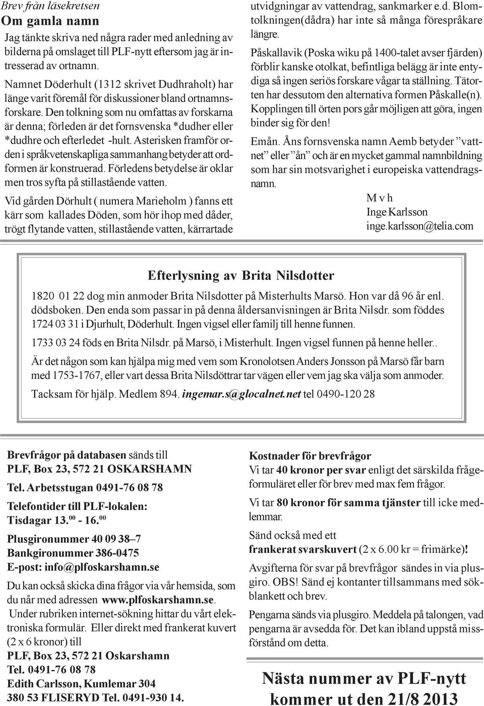 Den tolkning som nu omfattas av forskarna är denna; förleden är det fornsvenska *dudher eller *dudhre och efterledet -hult.