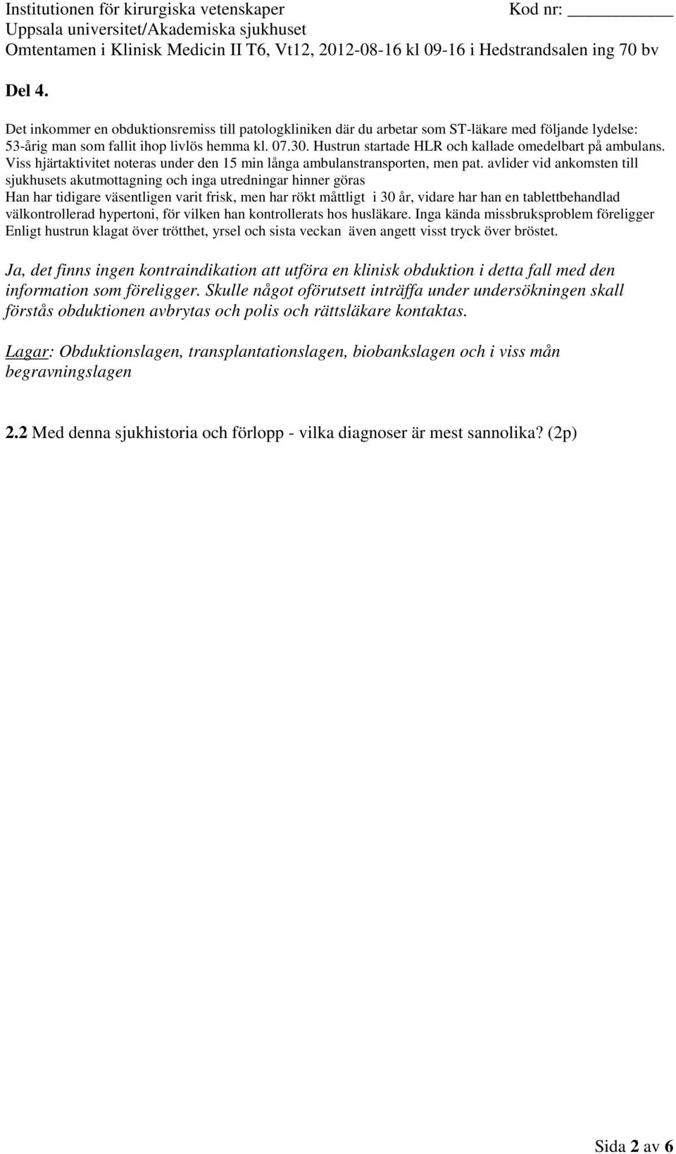 information som föreligger.