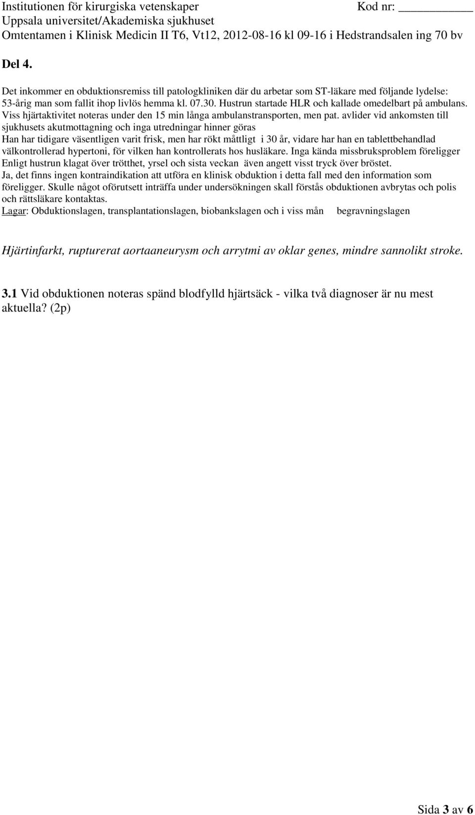 biobankslagen och i viss mån begravningslagen 3.