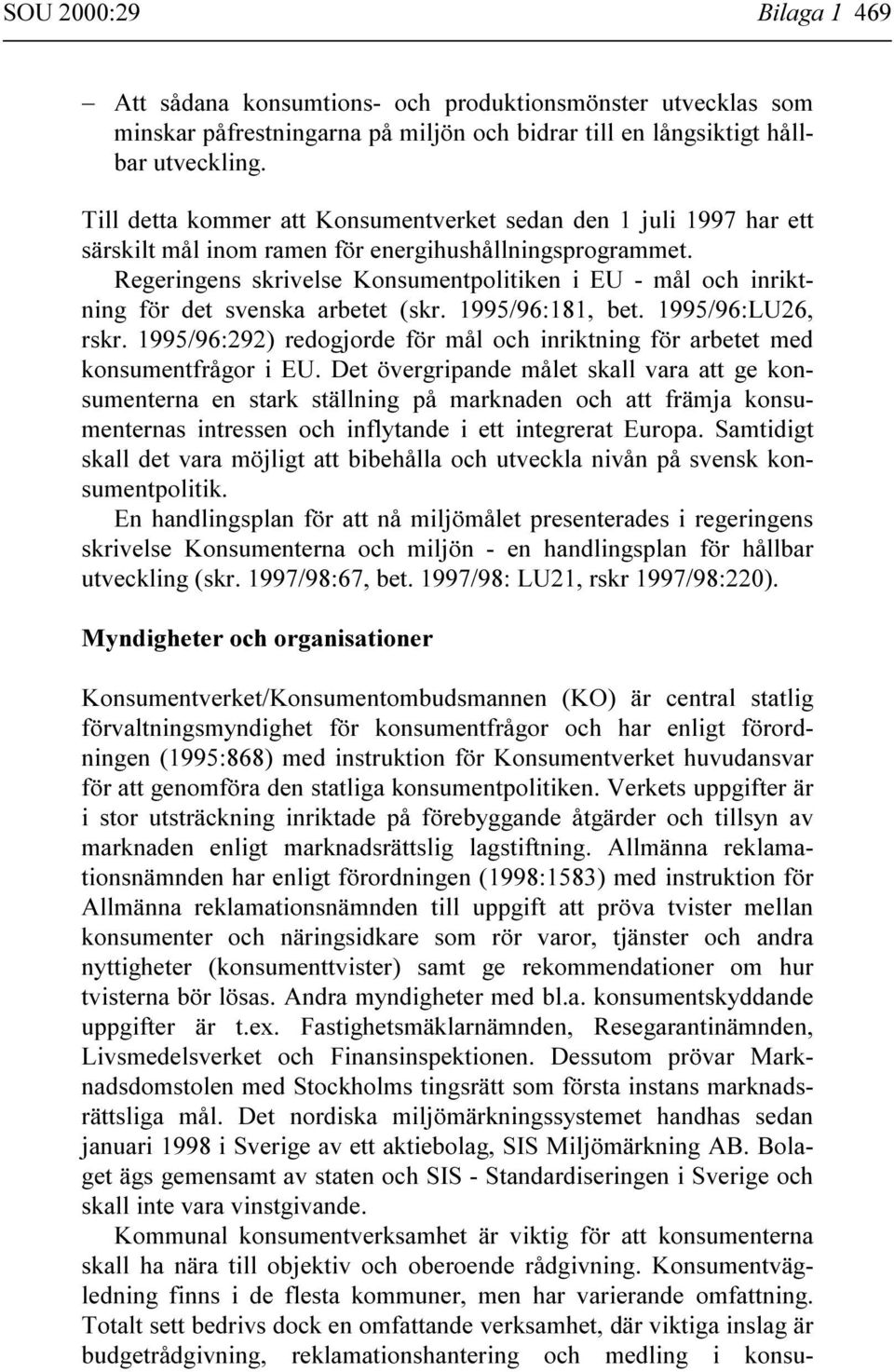 Regeringens skrivelse Konsumentpolitiken i EU - mål och inriktning för det svenska arbetet (skr. 1995/96:181, bet. 1995/96:LU26, rskr.