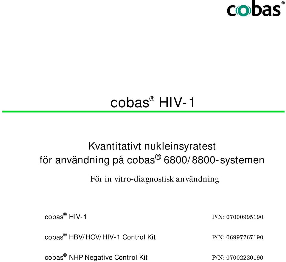 cobas HIV-1 P/N: 07000995190 cobas HBV/HCV/HIV-1 Control