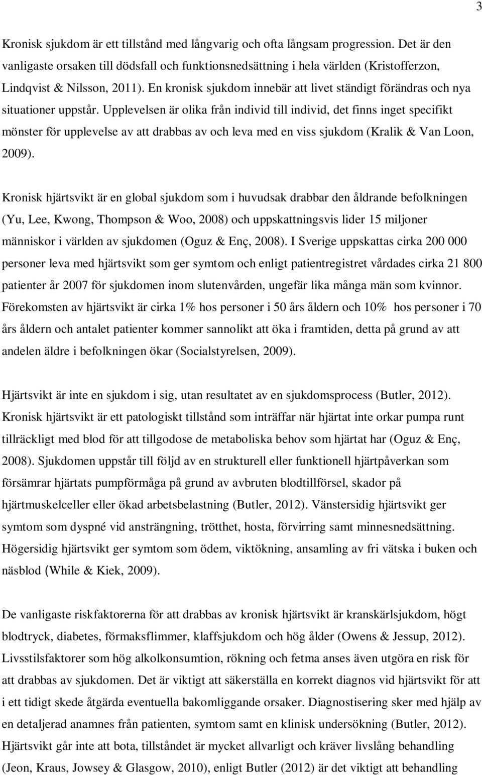 En kronisk sjukdom innebär att livet ständigt förändras och nya situationer uppstår.