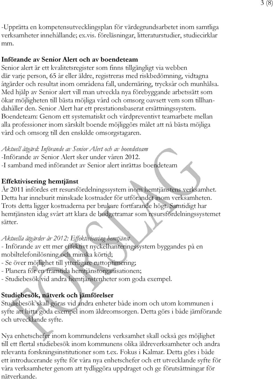 åtgärder och resultat inom områdena fall, undernäring, trycksår och munhälsa.