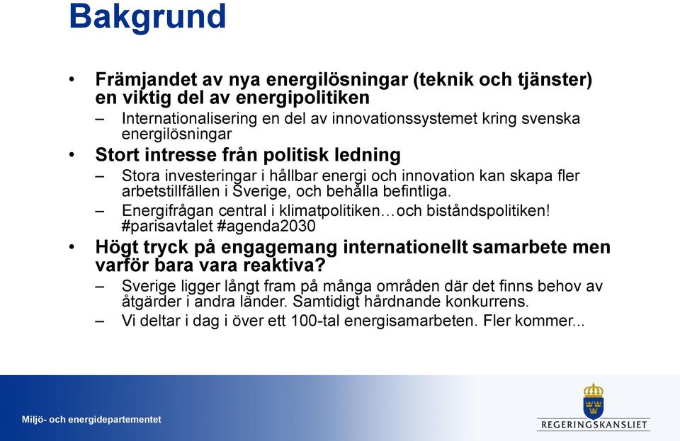 Energifrågan central i klimatpolitiken och biståndspolitiken! #parisavtalet #agenda2030 Högt tryck på engagemang internationellt samarbete men varför bara vara reaktiva?