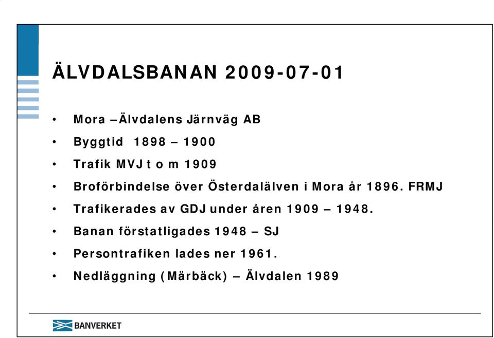 FRMJ Trafikerades av GDJ under åren 1909 1948.