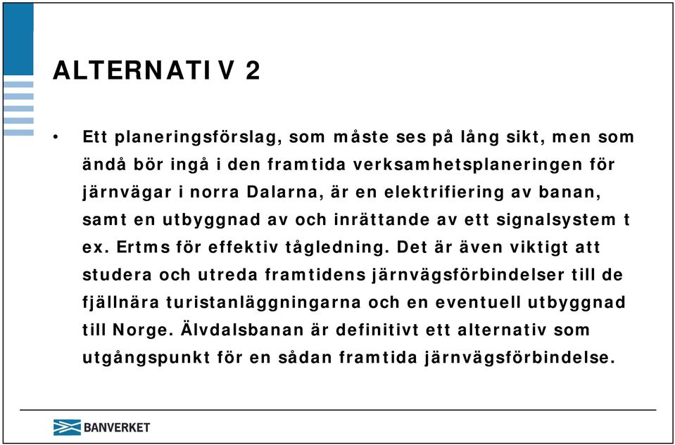 Ertms för effektiv tågledning.