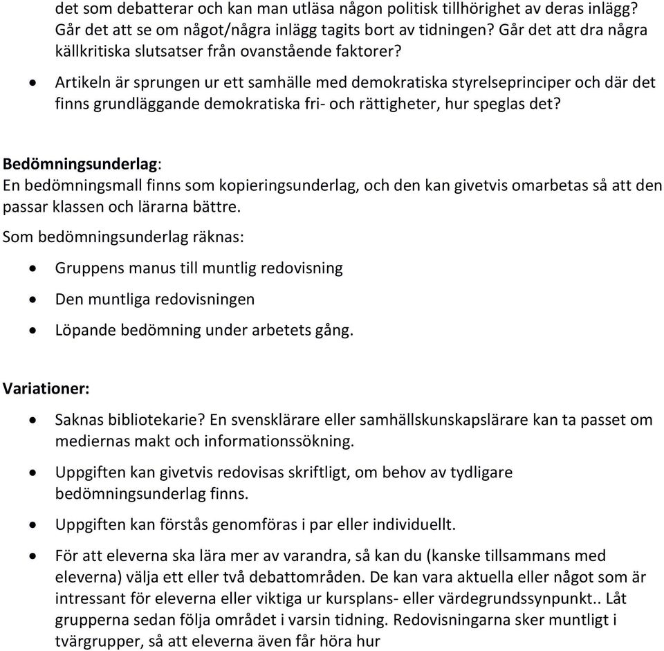 Artikeln är sprungen ur ett samhälle med demokratiska styrelseprinciper och där det finns grundläggande demokratiska fri och rättigheter, hur speglas det?