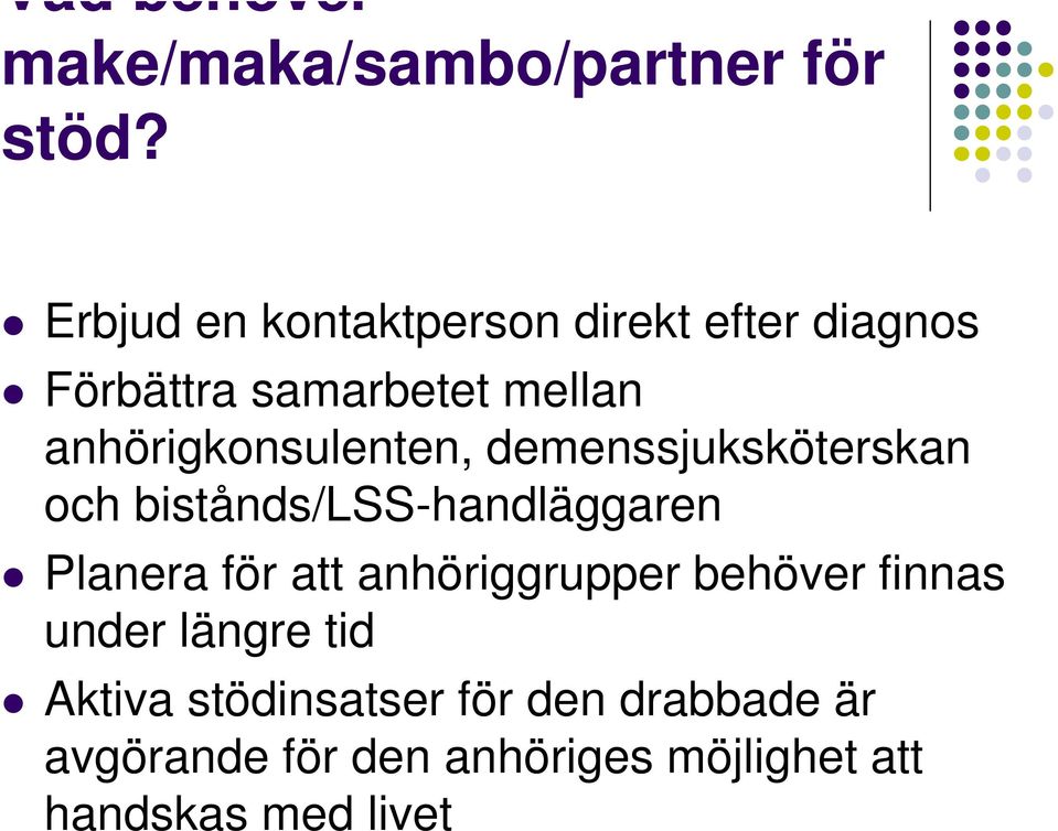 anhörigkonsulenten, demenssjuksköterskan och bistånds/lss-handläggaren Planera för att