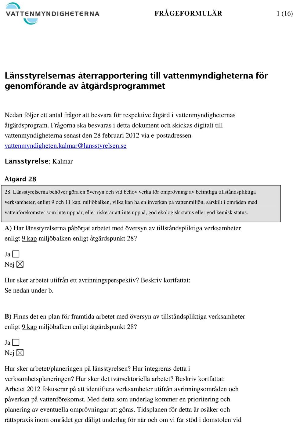 kalmar@lansstyrelsen.se Länsstyrelse: Kalmar Åtgärd 28 28.