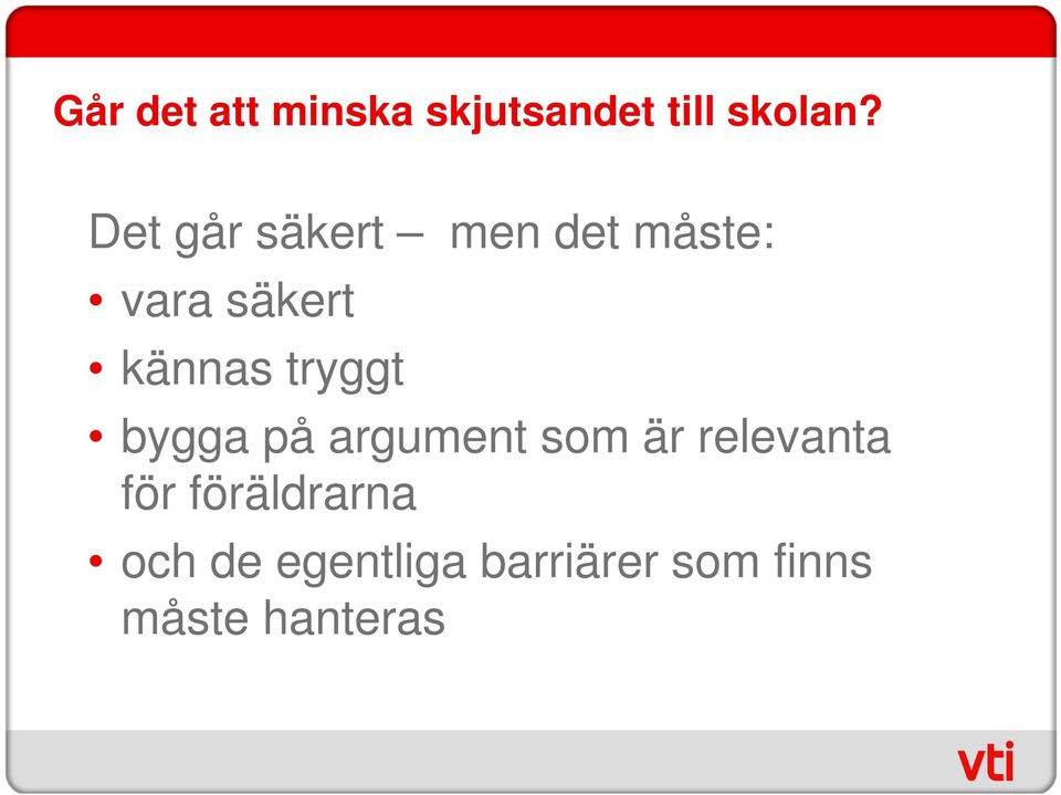 tryggt bygga på argument som är relevanta för