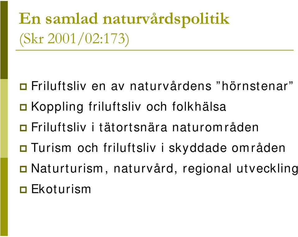 Friluftsliv i tätortsnära naturområden Turism och friluftsliv i