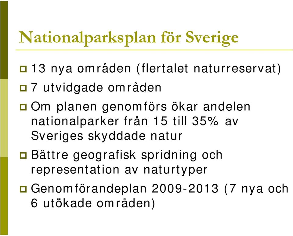 till 35% av Sveriges skyddade natur Bättre geografisk spridning och