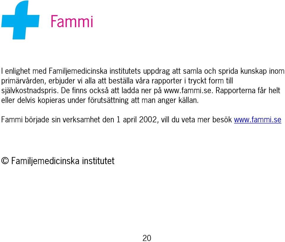 De finns också att ladda ner på www.fammi.se.