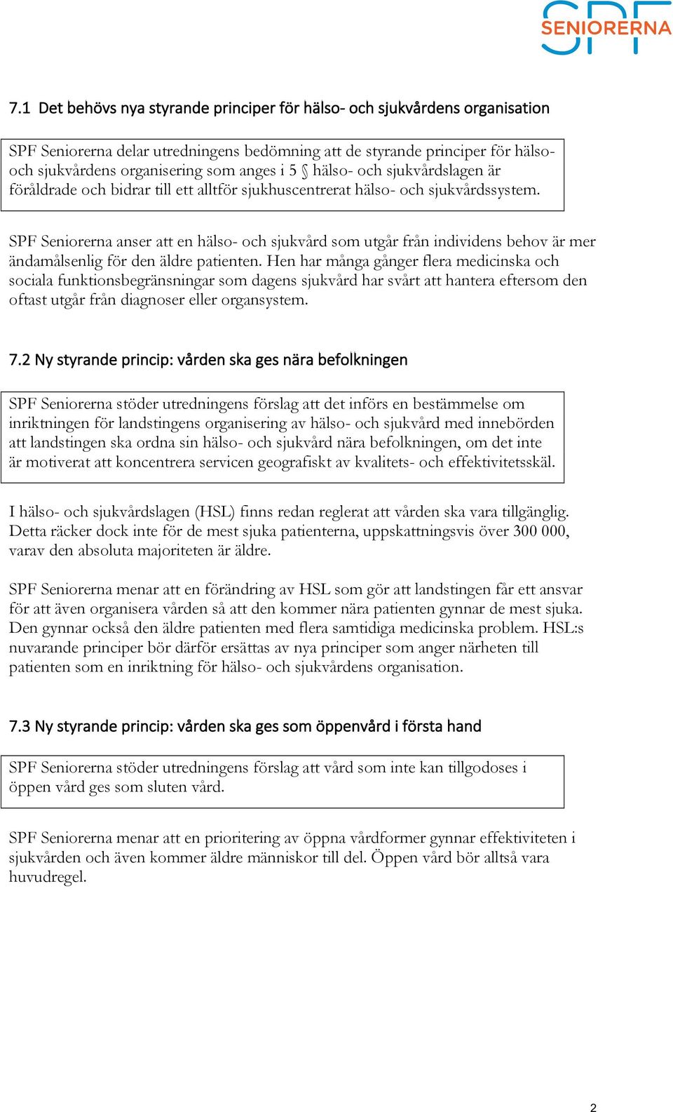 SPF Seniorerna anser att en hälso- och sjukvård som utgår från individens behov är mer ändamålsenlig för den äldre patienten.