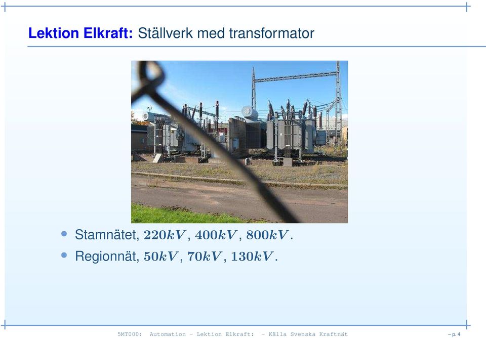 800kV. Regionnät, 50kV, 70kV, 130kV.