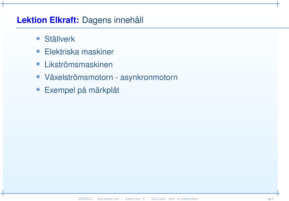 Växelströmsmotorn - asynkronmotorn Exempel på