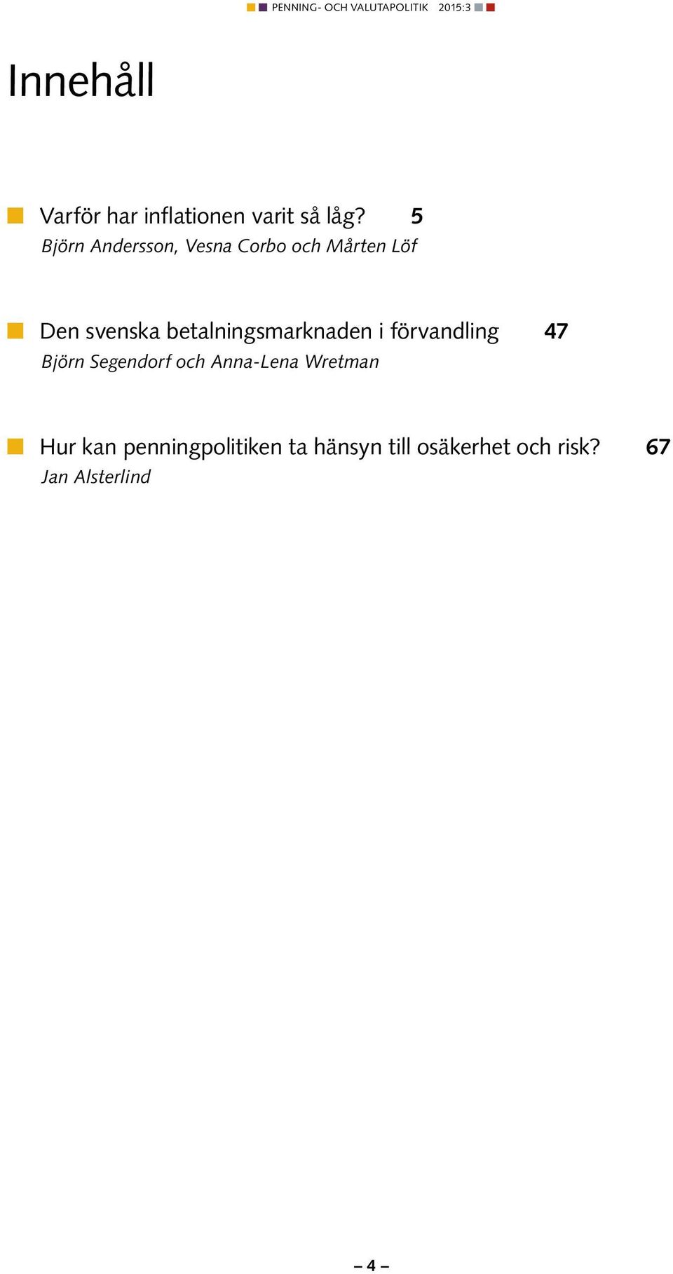 betalningsmarknaden i förvandling 47 Björn Segendorf och