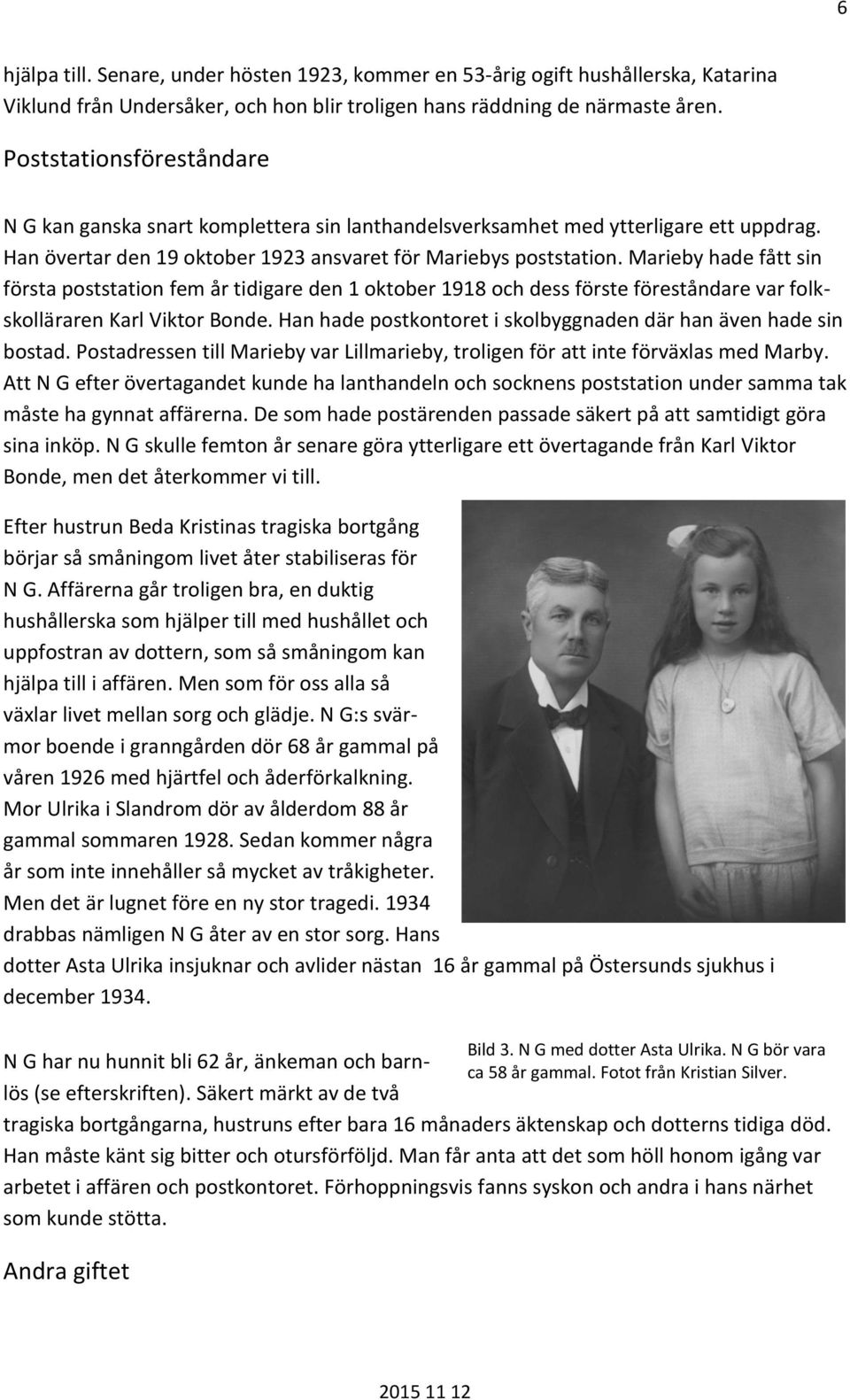 Marieby hade fått sin första poststation fem år tidigare den 1 oktober 1918 och dess förste föreståndare var folkskolläraren Karl Viktor Bonde.